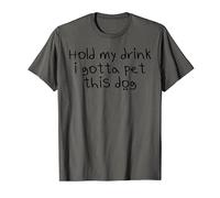 Hold My Drink I Hhave To Pet This Dog Divertido regalo para amantes de Camiseta