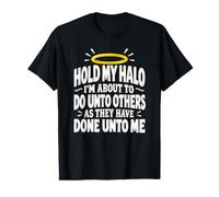 Hold My Halo Do Unto Other As Done Unto Me Funny Sarcastic Camiseta gráfica económica