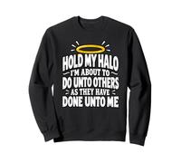 Hold My Halo Do Unto Other As Done Unto Me Funny Sarcastic Sudadera