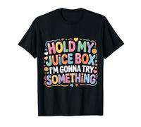 Hold My Juice Box I'm Gonna Try Something - Camiseta