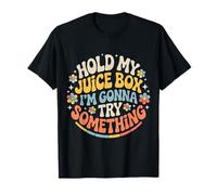 Hold My Juice Box I'm Gonna Try Something - Camiseta