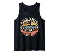 Hold My Juice Box I'm Gonna Try Something - Camiseta sin Mangas