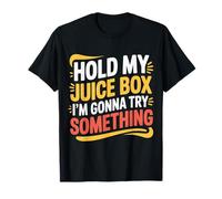 Hold My Juice Box I'm Gonna Try Something Toddler Dare |- Camiseta