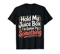Hold My Juice Box I'm Gonna Try Something Toddler Dare |- Camiseta
