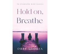 Hold On, Breathe: To Everyone Who Panics (Compact Edition)