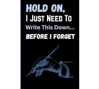 Hold On, I Just Need To Write This Down... Before I Forget: Funny Gift Notebook Journal gifts for women, men, friends ,Journaling Book