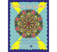 Hold On I’m Spiraling: A Stress-Relief Coloring Book