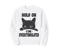 Hold On I'm Sobreestimulated Funny Cat TDAH Neurodiversidad Sudadera