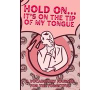 Hold On... It's on the Tip of my Tongue: Your Personal Vocabulary Tracker for Word Discovery, Definitions, and Usage | 6 x 9 Inches | 70 Pages