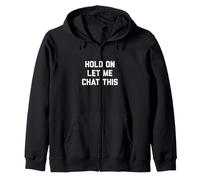 Hold On Let Me Chat This Shirt Sudadera con Capucha