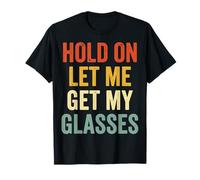 Hold On Let Me Get My Glasses Camiseta