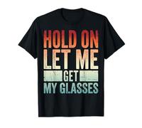 Hold On Let Me Get My Glasses Camiseta