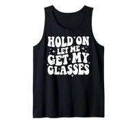 Hold On Let Me Get My Glasses Camiseta sin Mangas