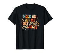 Hold On Let Me Get My Glasses, diseño Retro Divertido con Cita Camiseta