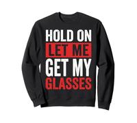 Hold On Let Me Get My Glasses Sudadera