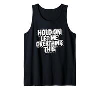 Hold On Let Me Overthink This Camiseta sin Mangas