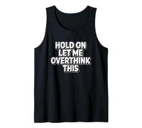Hold On Let Me Overthink This Camiseta sin Mangas