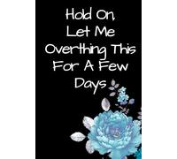 Hold On, Let Me Overthink This For a Few Days: Funny Lined Notebook for Women, Overthinkers, Anxious Minds, Introverts and Sarcastic Girls | 120 Pages