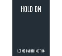 Hold On Let Me Overthink This: Funny Blank Lined Notebook - Sarcastic Office Gag Gift - Perfect Gift Idea for Coworkers, Bosses, Employees and Friends - Blue Aesthetic Journal