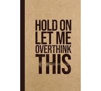 Hold On Let Me Overthink This: Funny Office Gag Gift for Employees & Coworkers