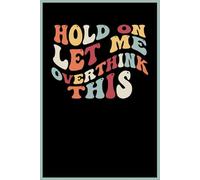 Hold On Let Me Overthink This - Funny Retro Notebook for Overthinkers & Anxious Minds: Aesthetic Mental Health Journal with Lined Pages | Perfect for Students, Professionals & Daydreamers