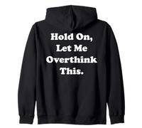 Hold On Let Me Overthink This Funny Saying Sudadera con Capucha