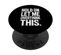Hold On Let Me Overthink This - Humorous Overthinker Quote PopSockets PopGrip Adhesivo