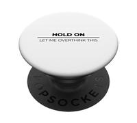 Hold On Let Me Overthink This PopSockets PopGrip Adhesivo