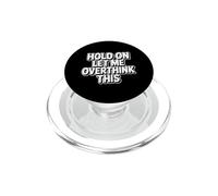 Hold On Let Me Overthink This PopSockets PopGrip para MagSafe