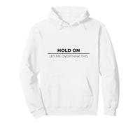 Hold On Let Me Overthink This Sudadera con Capucha