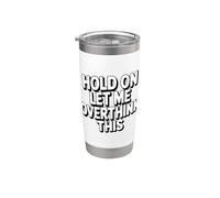 Hold On Let Me Overthink This Vaso térmico de acero inoxidable de doble pared