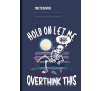 Hold On Let Me Overthink This With Skeleton Sitting On Bench Under Moon Illustration On Dark Blue Cover: Notebook