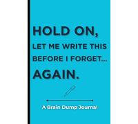 HOLD ON, LET ME WRITE THIS BEFORE I FORGET... AGAIN: Funny Gift Notebook Journal for Friends and Family