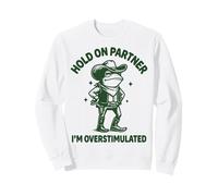 Hold On Partner I'm Overstimulated Introvertido Rana Sudadera
