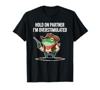 Hold On Partner I'm Overstimulated Rana Vaquera Humor Meme Camiseta