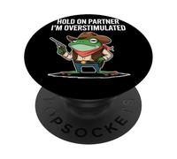 Hold On Partner I'm Overstimulated Rana Vaquera Humor Meme PopSockets PopGrip Adhesivo