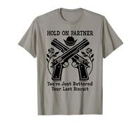 Hold On Partner Sign You've Just Buttered Your Last Biscuit Camiseta
