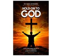 HOLD ON TO GOD