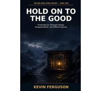 Hold On to the Good: Protecting Joy Through Change, Disappointment, and Difficult Seasons (The One Good Thing Trilogy)