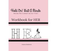 Hold On! Wait A Minute Workbook For Her: Before We Commit Or Say I Do