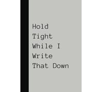 Hold On While I Write That Down
