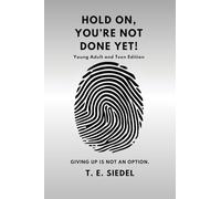 HOLD ON, YOU'RE NOT DONE YET!: Giving Up Is Not an Option