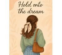Hold Onto The Dream - Writing Journal: 90 GSM, Ruled, Paperback