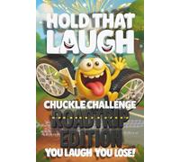 Hold That Laugh Chuckle Challenge: Road Trip Edition - You Laugh, You Lose!: Funny Jokes, Silly Questions & Laugh Challenges for Road Trips, Game Nights & Parties (Ages 7-13)