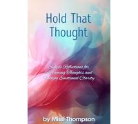 Hold That Thought: Simple Refletions for Reframing Thoughts and Finding Emotional Clarity
