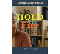 Hold the Fire: Trustwork and Family Reset Series Training Manual for the FamilyBridge Initiative