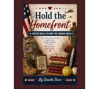 Hold the Homefront: Freezer Meals To Carry You Through Chaos