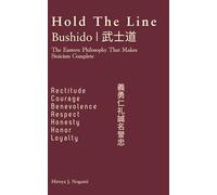 Hold The Line - Bushido 武士道: The Eastern Philosophy That Makes Stoicism Complete