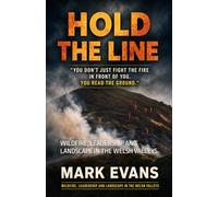 HOLD THE LINE: WILDFIRE, LEADERSHIP AND LANDSCAPE IN THE WELSH VALLEYS
