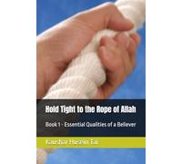 Hold Tight to the Rope of Allah: Book 1 - Essential Qualities of a Believer (Hold Tight to the Rope of Allah (Quran 3:103))